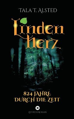 Lindenherz - 824 Jahre durch die Zeit: Eine romantische Zeitreise zwischen Mittelalter und Gegenwart 1