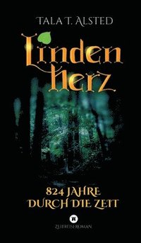 bokomslag Lindenherz - 824 Jahre durch die Zeit: Eine romantische Zeitreise zwischen Mittelalter und Gegenwart
