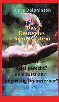 bokomslag Das deutsche Sozialsystem:Zeitgemäß? Sozial gerecht? Realitätsnah? Langfristig finanzierbar?