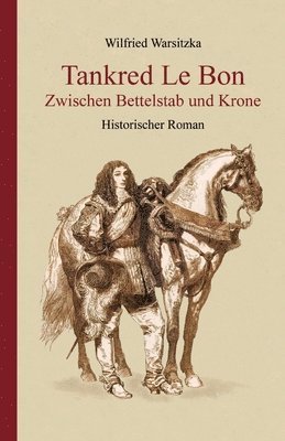 Wilfried Warsitzka - Tankred Le Bon  Zwischen Bettelstab und Krone, Häftad