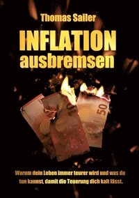 bokomslag Inflation ausbremsen: Warum dein Leben immer teurer wird und was du tun kannst, damit die Teuerung dich kalt lässt.
