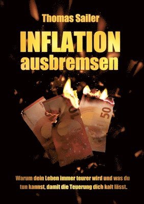 Inflation ausbremsen: Warum dein Leben immer teurer wird und was du tun kannst, damit die Teuerung dich kalt lässt. 1