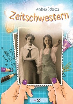 Zeitschwestern: Ein spannendes Zeitreiseabenteuer mit vielen Illustrationen, Fotos und einem Fragebogen, für Kinder zwischen 8 und 11 Jahren 1