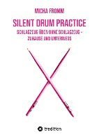 bokomslag Silent Drum Practice - interaktives Schlagzeugbuch mit 30 Übungen und 38 Videos für Anfänger*innen und Fortgeschrittene