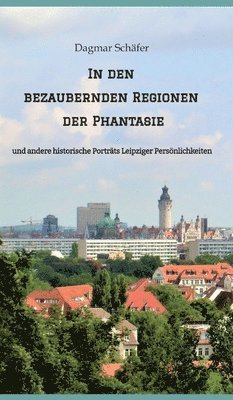 Dagmar Schäfer - In den bezaubernden Regionen der Phantasie, Inbunden
