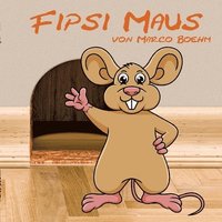 bokomslag Fipsi Maus: Ein Bilderbuch zum Anmalen und Mitpiepsen.