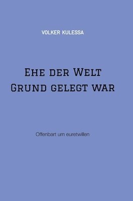 Ehe der Welt Grund gelegt war: Offenbart um euretwillen
