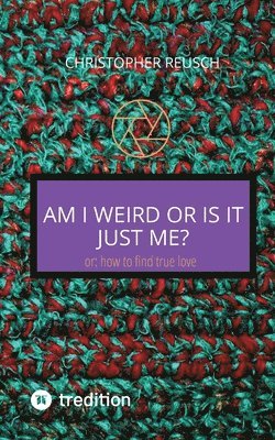 Christopher Reusch - Am I weird or is it just me?, Häftad