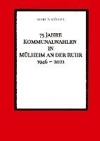bokomslag 75 Jahre Kommunalwahlen in Mülheim an der Ruhr 1946 - 2021