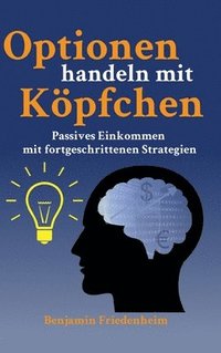 bokomslag Optionen handeln mit Köpfchen - Profitable Tipps aus der Praxis für fortgeschrittene Optionstrader