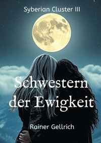 bokomslag Schwestern der Ewigkeit: Eine geheimnisvolle Hinterlassenschaft - Syberian Cluster III