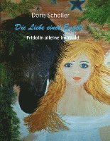 bokomslag Die Liebe eines Engels: Fridolin alleine im Wald