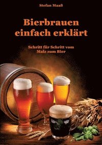 bokomslag Bierbrauen einfach erklärt: Schritt für Schritt vom Malz zum Bier