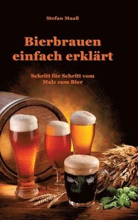 bokomslag Bierbrauen einfach erklärt: Schritt für Schritt vom Malz zum Bier
