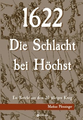 bokomslag 1622 - Die Schlacht bei Höchst: Ein Bericht aus dem 30jährigen Krieg