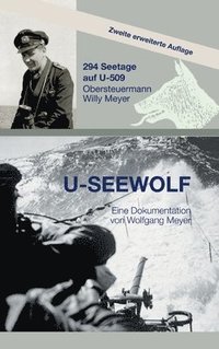 bokomslag U-Seewolf: 294 Seetage auf U-509, Obersteuermann Willy Meyer, 2. erweiterte Auflage