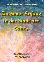 bokomslag Ein neuer Anfang in der Stadt der Sonne - Tauche ab in eine spirituelle Fiktion und lerne uralte Philosophien und Weisheiten kennen, die auf Sanskrit Texten basieren.