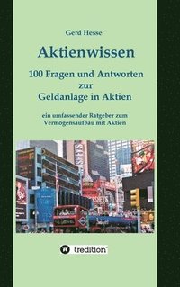 bokomslag Aktienwissen, Themen: Aktien-Börse-Geldanlage-Geldanlage in Aktien-Börsenwissen-Inflation-Währungsreform :100 Fragen und Antworten zur Geldanlage in A