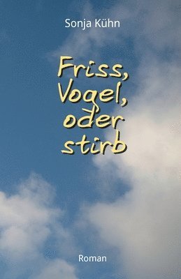 bokomslag Friss, Vogel, oder stirb