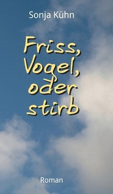 bokomslag Friss, Vogel, oder stirb