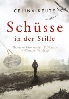 Schüsse in der Stille: Hermann Kronemeyers Erlebnisse im Zweiten Weltkrieg 1