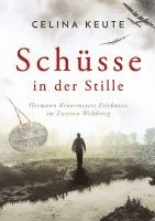 Schüsse in der Stille: Hermann Kronemeyers Erlebnisse im Zweiten Weltkrieg 1