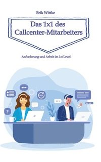 bokomslag Das 1x1 des Callcenter-Mitarbeiters:Anforderungen  und Arbeit im 1st Level