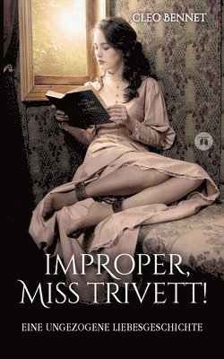 bokomslag Improper, Miss Trivett!: Eine ungezogene Liebesgeschichte