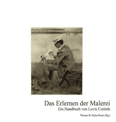 bokomslag Das Erlernen der Malerei: Ein Handbuch von Lovis Corinth