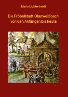 bokomslag Die Fröbelstadt Oberweißbach von den Anfängen bis heute:Eine Chronik