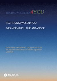 bokomslag Rechnungswesen4you - Das Merkbuch für Anfänger: Erklärungen, Merkblätter, Tipps und Tricks für einfaches Verstehen in Rechnungswesen und BWR