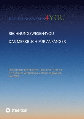 Rechnungswesen4you - Rechnungswesen4you - Das Merkbuch für Anfänger: Erklärungen, Merkblätter, Tipps und Tricks für einfaches Verstehen in Rechnungswesen und BWR, Häftad