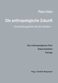 bokomslag Die anthropologische Zukunft: Entwicklungslinien für die Medizin