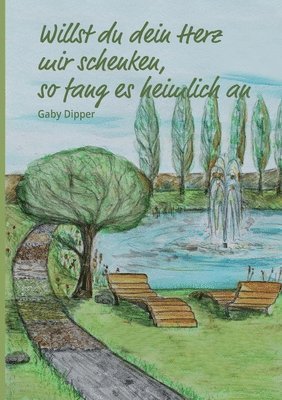 Gaby Dipper - Willst du dein Herz mir schenken, so fang es heimlich an: Kein Buch über Bach, jedoch über andere besondere Menschen, Häftad