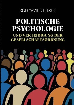 bokomslag Politische Psychologie und Verteidigung der Gesellschaftsordnung: Eine zeitlose engagierte Analyse der Torheit der Regierenden
