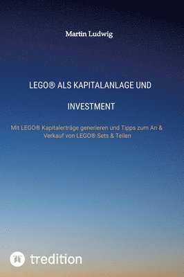 bokomslag LEGO(R) als Investment: Tipps & Tricks zum An & Verkauf von LEGO(R) Sets, Sammlungen und Teilen