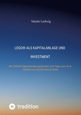 bokomslag LEGO(R) als Investment: Tipps & Tricks zum An & Verkauf von LEGO(R) Sets, Sammlungen und Teilen