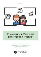 bokomslag Finanzielle Freiheit für unsere Kinder!: Absicherung & Vermögensaufbau - einfach & verständlich! Wie Sie sich & die Familie absichern und mit ETFs ein