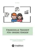 bokomslag Finanzielle Freiheit für unsere Kinder!: Absicherung & Vermögensaufbau - einfach & verständlich! Wie Sie sich & die Familie absichern und mit ETFs ein