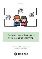 Finanzielle Freiheit für unsere Kinder!: Absicherung & Vermögensaufbau - einfach & verständlich! Wie Sie sich & die Familie absichern und mit ETFs ein