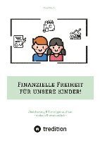 Finanzielle Freiheit für unsere Kinder!: Absicherung & Vermögensaufbau - einfach & verständlich! Wie Sie sich & die Familie absichern und mit ETFs ein 1