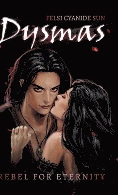 Dysmas: Rebel for Eternity - Dark Romance - 1