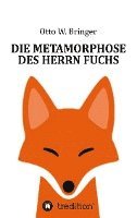 bokomslag Die Metamorphose des Herrn Fuchs