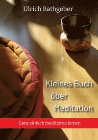 bokomslag Kleines Buch über Meditation: Ganz einfach meditieren lernen