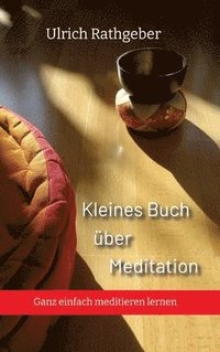 bokomslag Kleines Buch über Meditation: Ganz einfach meditieren lernen