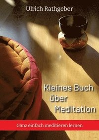 bokomslag Kleines Buch über Meditation: Ganz einfach meditieren lernen