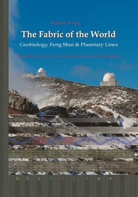 bokomslag The Fabric of the World - Geobiology, Feng Shui & Planetary Lines: Results from 40 years of research and consultations