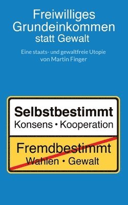 bokomslag Freiwilliges Grundeinkommen statt Gewalt: Eine staats- und gewaltfreie Utopie von Martin Finger.