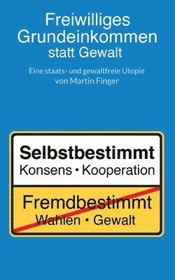 bokomslag Freiwilliges Grundeinkommen statt Gewalt: Eine staats- und gewaltfreie Utopie von Martin Finger.