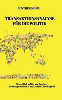 bokomslag Transaktionsanalyse für die Politik: Neuer Blick auf Corona-Leugner, Wettkampfmentalität und Gender-Gerechtigkeit